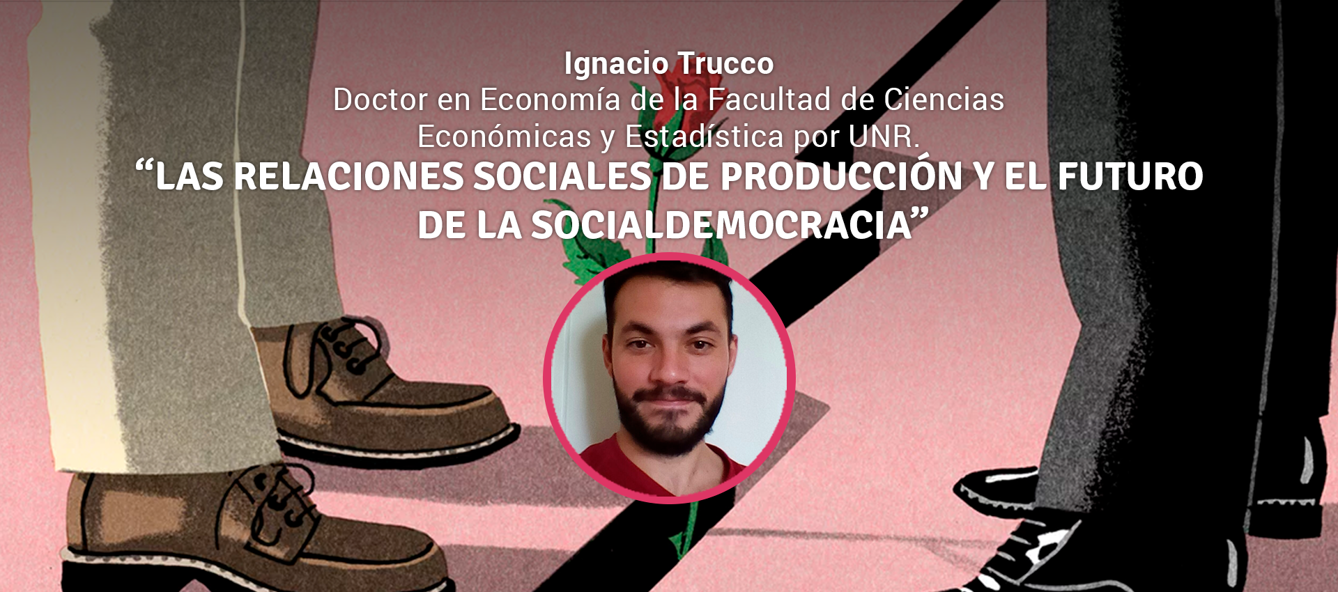 Ignacio Trucco - LAS RELACIONES SOCIALES DE PRODUCCIÓN Y EL FUTURO DE LA SOCIALDEMOCRACIA