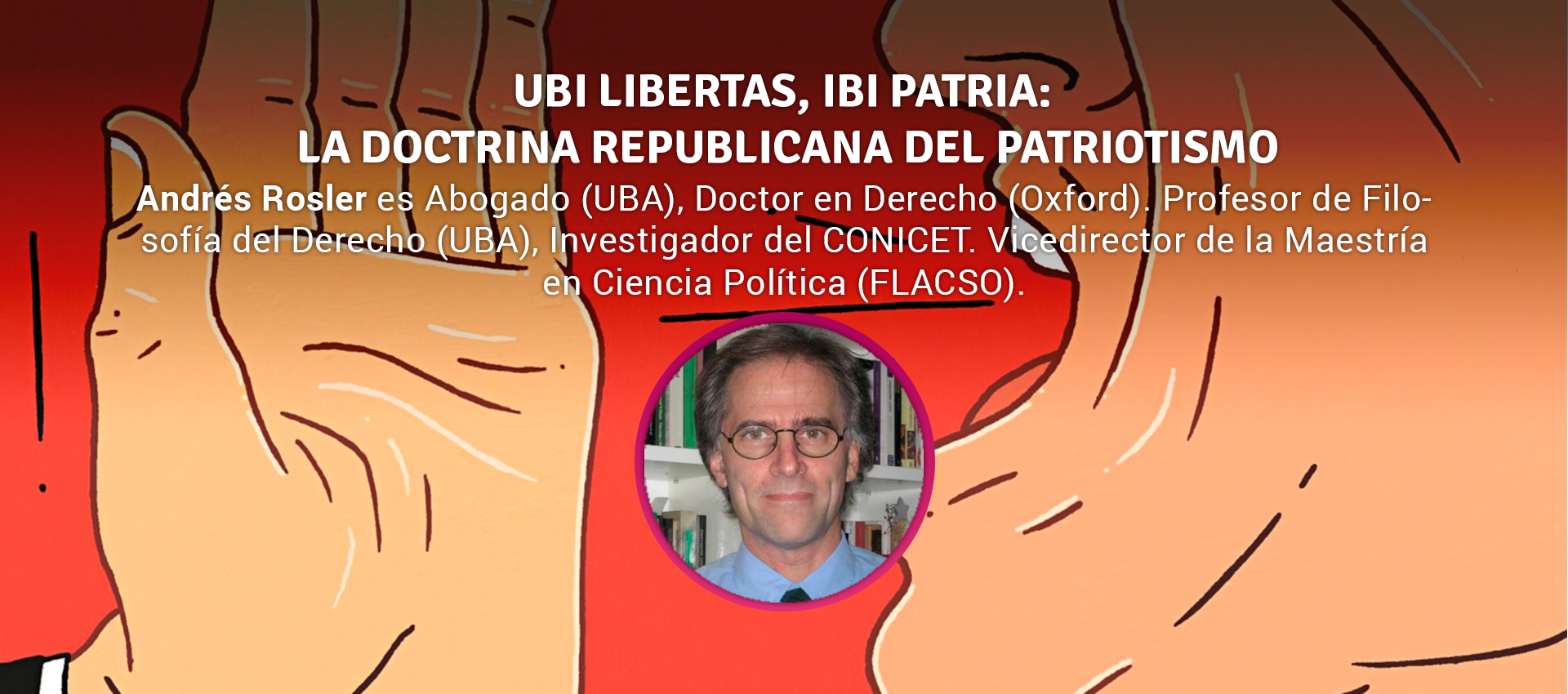 Andres Rosler - UBI LIBERTAS, IBI PATRIA: LA DOCTRINA REPUBLICANA DEL PATRIOTISMO