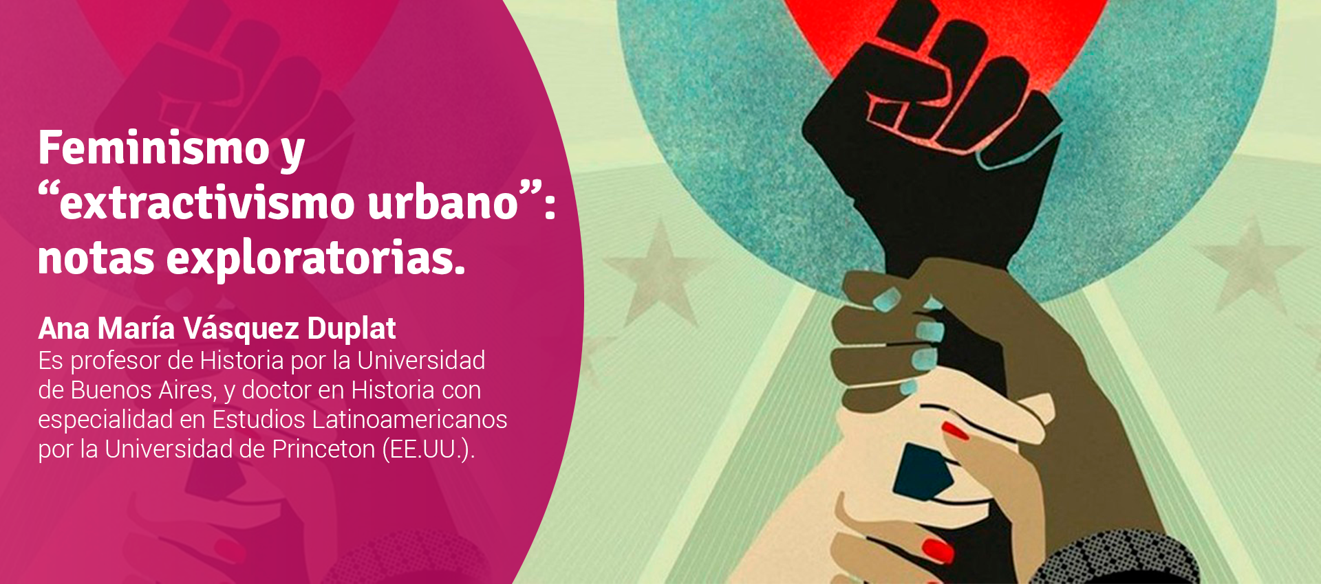 Ana María Vásquez Duplat - Feminismo y “extractivismo urbano”: notas exploratorias